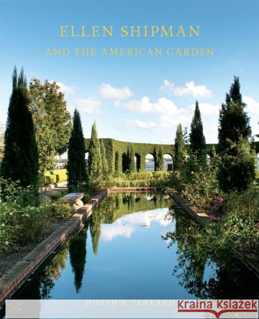 Ellen Shipman and the American Garden Judith B. Tankard 9780820352084