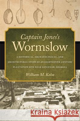 Captain Jones's Wormslow William Kelso 9780820352152 University of Georgia Press