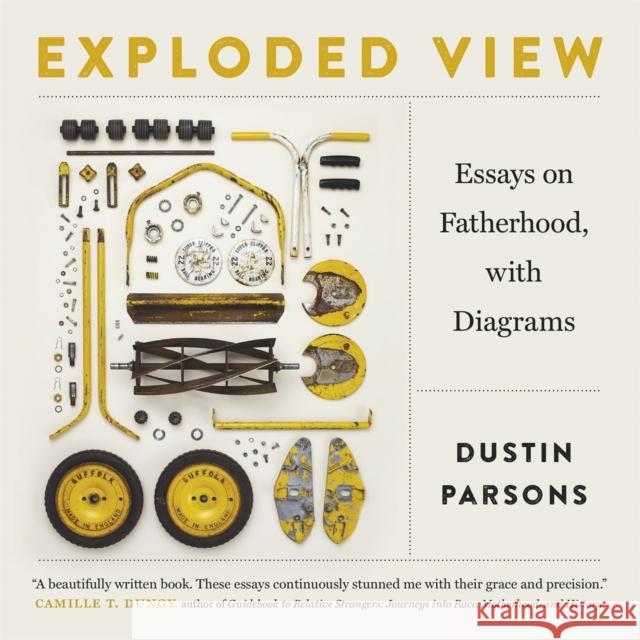 Exploded View: Essays on Fatherhood, with Diagrams Dustin Parsons John Griswold 9780820352879 University of Georgia Press