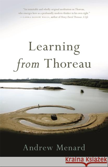 Learning from Thoreau Andrew Menard John Griswold 9780820353432 University of Georgia Press