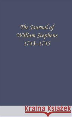 The Journal of William Stephens, 1743-1745 Coulter, E. Merton 9780820353500