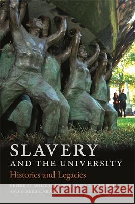 Slavery and the University: Histories and Legacies Leslie Harris James Campbell Alfred Brophy 9780820354439