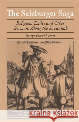 Salzburger Saga: Religious Exiles and Other Germans Along the Savannah George Jones 9780820355825 University of Georgia Press