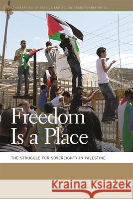 Freedom Is a Place: The Struggle for Sovereignty in Palestine Ron J. Smith 9780820357560 University of Georgia Press