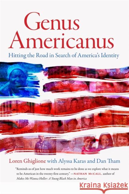 Genus Americanus: Hitting the Road in Search of America's Identity Loren Ghiglione Alyssa Karas Dan Tham 9780820358000 University of Georgia Press