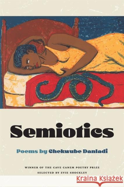 Semiotics: Poems Chekwube Danladi 9780820358109 University of Georgia Press