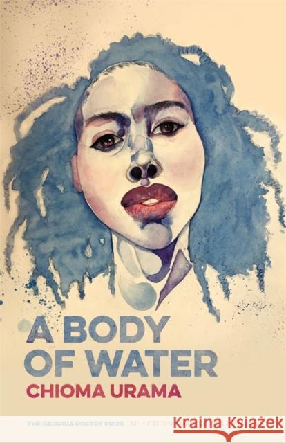 A Body of Water: Poems Chioma Urama 9780820358574 University of Georgia Press