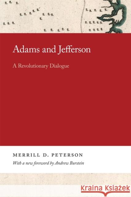 Adams and Jefferson: A Revolutionary Dialogue Merrill Peterson Andrew Burstein 9780820359045