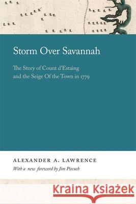 Storm over Savannah: The Story of Count d'Estaing and the Siege of the Town in 1779 Alexander Lawrence 9780820359465 University of Georgia Press
