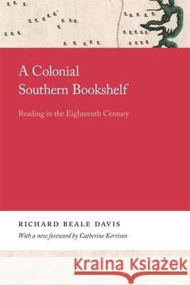 A Colonial Southern Bookshelf: Reading in the Eighteenth Century Davis, Richard 9780820359755