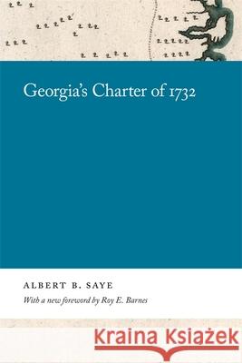 Georgia's Charter of 1732 Albert Saye 9780820359786