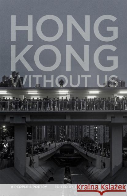 Hong Kong Without Us: A People's Poetry The Bauhinia Project 9780820360041 University of Georgia Press