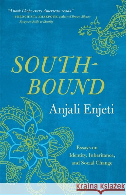 Southbound: Essays on Identity, Inheritance, and Social Change Anjali Enjeti 9780820360065 University of Georgia Press