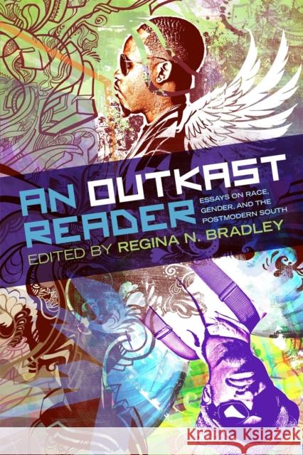 An Outkast Reader: Essays on Race, Gender, and the Postmodern South Regina Bradley Fredara Hadley Michelle Hite 9780820360157