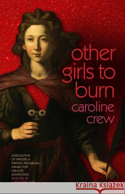 Other Girls to Burn Caroline Crew 9780820360430 University of Georgia Press