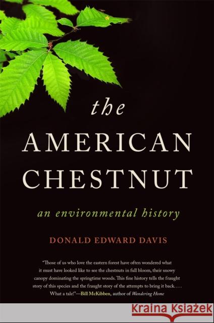 The American Chestnut: An Environmental History Donald Edward Davis 9780820360454 University of Georgia Press