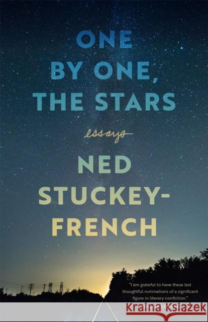 One by One, the Stars: Essays Ned Stuckey-French Elizabeth Stuckey-French John Price 9780820361802 University of Georgia Press