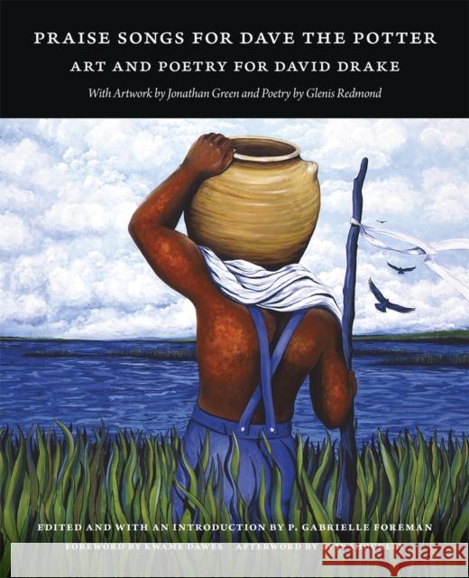 Praise Songs for Dave the Potter: Art and Poetry for David Drake Foreman, P. Gabrielle 9780820362496 University of Georgia Press
