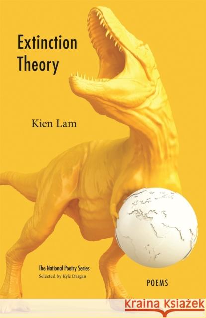 Extinction Theory: Poems Lam, Kien 9780820362731 University of Georgia Press