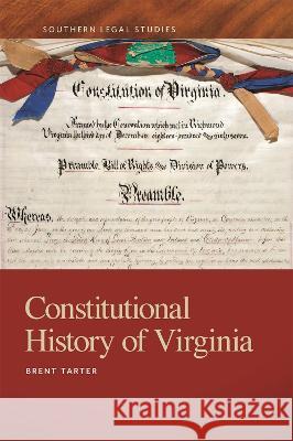 Constitutional History of Virginia Brent Tarter 9780820363356
