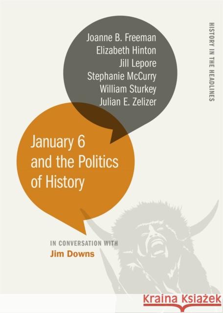 January 6 and the Politics of History Julian E. Zelizer 9780820364049