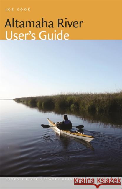 Altamaha River User's Guide Joe Cook 9780820364261 University of Georgia Press