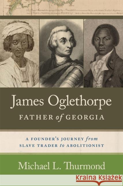 James Oglethorpe, Father of Georgia James F. Brooks 9780820366043 University of Georgia Press