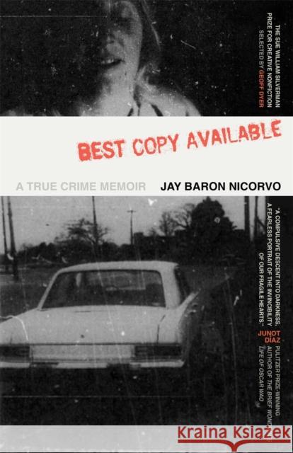 Best Copy Available: A True Crime Memoir Jay Baron Nicorvo Geoff Dyer 9780820367361 University of Georgia Press