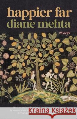 Happier Far: Essays Diane Mehta 9780820373287
