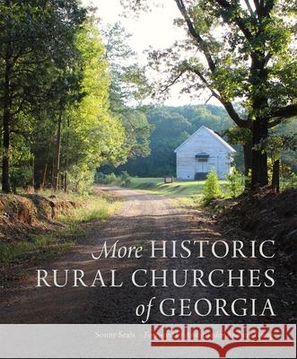 More Historic Rural Churches of Georgia Sonny Seals 9780820373355 University of Georgia Press