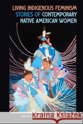 Living Indigenous Feminism: Stories of Contemporary Native American Women Terri McKinney Baker 9780820373775 University of Georgia Press