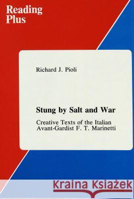 Stung by Salt and War: Creative Texts of the Italian Avant-Gardist F.T. Marinetti Daheim, Hansjürgen 9780820403816