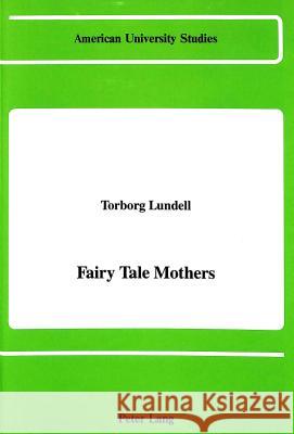Fairy Tale Mothers Torborg Lundell 9780820409801