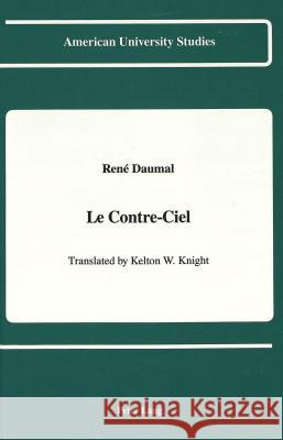 Le Contre-Ciel: Translated by Kelton W. Knight Daumal, Rene 9780820413327