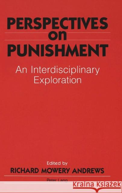 Perspectives on Punishment: An Interdisciplinary Exploration Andrews, Richard 9780820417912
