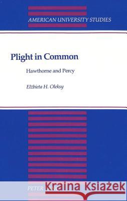 Plight in Common: Hawthorne and Percy Oleksy, Elzbieta 9780820418483