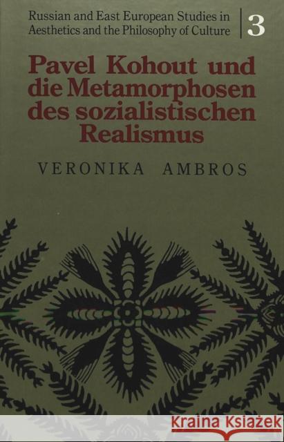 Pavel Kohout Und Die Metamorphosen Des Sozialistischen Realismus Ambros, Veronika 9780820420158 Peter Lang Gmbh, Internationaler Verlag Der W