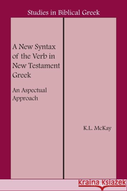 A New Syntax of the Verb in New Testament Greek; An Aspectual Approach Carson, D. A. 9780820421230 Peter Lang Gmbh, Internationaler Verlag Der W