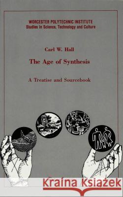 The Age of Synthesis: A Treatise and Sourcebook Hall, Carl W. 9780820424552 Lang, Peter, Publishing Inc.