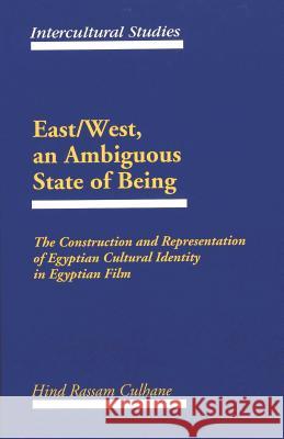 East/West, an Ambiguous State of Being: The Construction and Representation of Egyptian Cultural Identity in Egyptian Film Vesce, Thomas E. 9780820426396 Peter Lang Publishing Inc