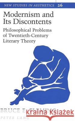 Modernism and Its Discontents: Philosophical Problems of Twentieth-Century Literary Theory Ginsberg, Robert 9780820427409