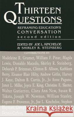 Thirteen Questions: Reframing Education's Conversation Kincheloe, Joe L. 9780820427690