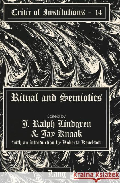 Ritual and Semiotics: With an Introduction by Roberta Kevelson Kevelson, Roberta 9780820428055 Peter Lang Publishing Inc