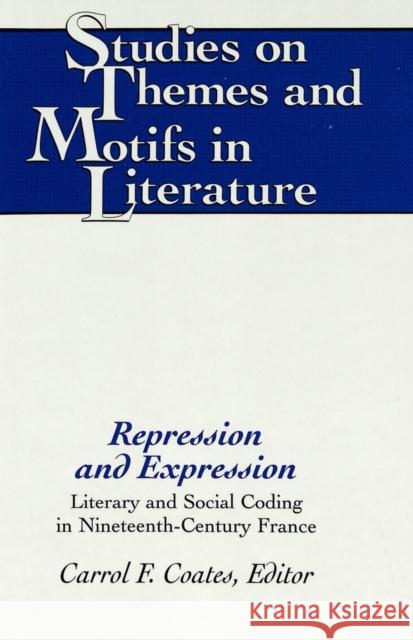 Repression and Expression: Literary and Social Coding in Nineteenth-Century France Coates, Carrol F. 9780820428444 Peter Lang Gmbh, Internationaler Verlag Der W