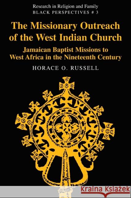 The Missionary Outreach of the West Indian Church; Jamaican Baptist Missions to West Africa in the Nineteenth Century Erskine, Noel Leo 9780820430638 Peter Lang Publishing Inc