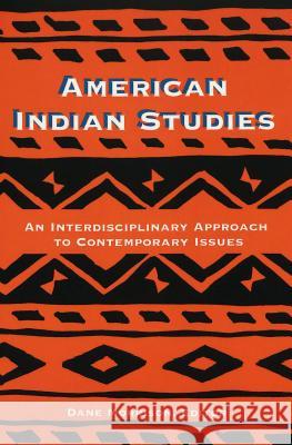 American Indian Studies; An Interdisciplinary Approach to Contemporary Issues Morrison, Dane A. 9780820431017