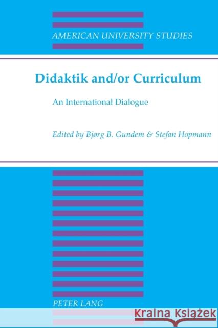 Didaktik and/or Curriculum: An International Dialogue  9780820433851 Peter Lang Publishing Inc