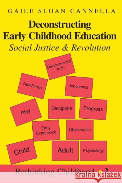 Deconstructing Early Childhood Education; Social Justice and Revolution Jipson, Janice A. 9780820434520