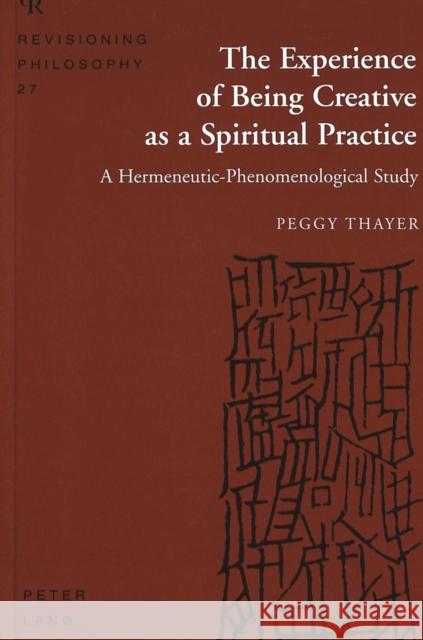 The Experience of Being Creative as a Spiritual Practice: A Hermeneutic-Phenomenological Study Appelbaum, David 9780820434544