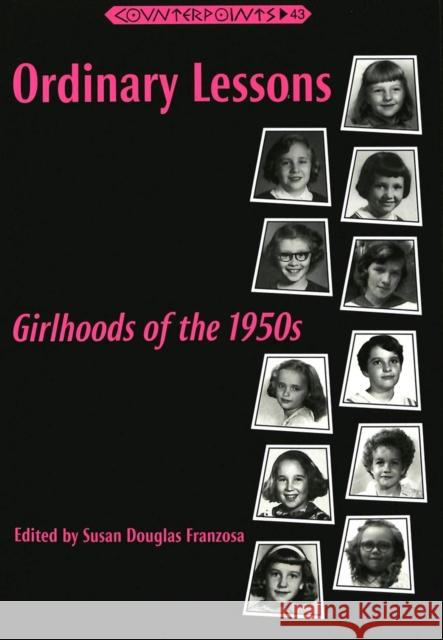 Ordinary Lessons: Girlhoods of the 1950s Steinberg, Shirley R. 9780820436692 Peter Lang Gmbh, Internationaler Verlag Der W